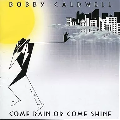 ボビー・コールドウェル [カム・レイン・オア・カム・シャイン＋２] Bobby Caldwell – Come Rain Or Come Shine – CD (HDCD, Album