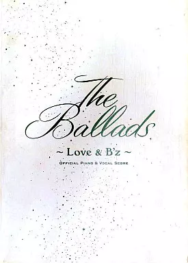 樂譜日本音樂B'z The Ballads～Love&B'z～OFFICIAL PIANO&VOCAL SCORER