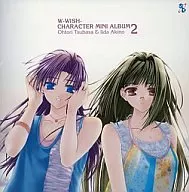W ～ Wish ～ Character Actor Mini Album 2 Tsubasa & Akino