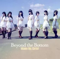 Wake Up Girls! / Beyond the Bottom [with DVD]