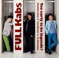 FULL Kabs / FULL Kabs ~ ¡Es demasiado pronto para la leyenda! ~