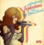 Fujikochans / introducing Fujikochans with Yuji Ohno & Friends