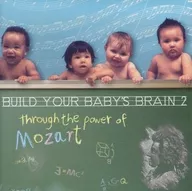 Build YOUR BABY'S BRAIN 2 through the power of Mozart[進口盤]