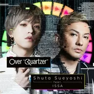 Shuta Sueyoshi feat. Issa / Over "Quartzer" [DVD-attached regular edition] - Theme song of "Kamen Rider Rehmannia Root"