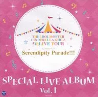 THE IDOLM@STER CINDERELLA GIRLS 5thLIVE TOUR Serendipity Parade!!! SPECIAL LIVE ALBUM Vol.1