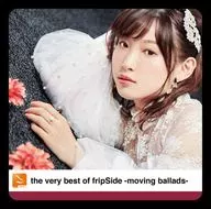 FripSide / the very best of fripSide -moving ballads - (regular edition)
