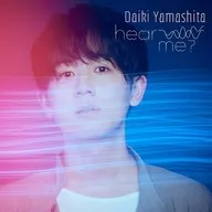 Daiki Yamashita / hear me? [Regular Edition]