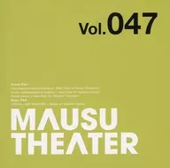 MAUSU THEATER vol.047