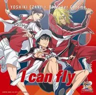 YOSHIKI EZAKI × Bleecker Chrome / I can fly (Type-B) ~ TV anime "Shin Tennis-no Oji-sama U-17 (under-seventeen) WORLD CUP" OP theme