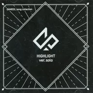 GAMDOL / GAMDOL Song Collection Raise "HIGHLIGHT" ver. solo