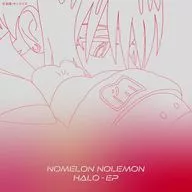 NOMELON NOLEMON / HALO-EP[期間生産限定盤] ～TVアニメ「機動戦士 Gundam GQuuuuuuX」主題歌