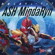 ASH×MindaRyn / 共鳴レボリューション ～特撮「ウルトラマンオメガ」EDテーマ