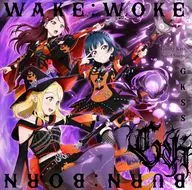 GKSS / WAKE：WOKE/BURN：BORN[Guilty Kiss盤]