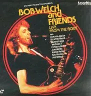 Bob Welch & Friends / Live from the Roxy