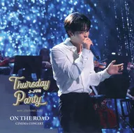 ジェジュン / ジェジュン Thursday Party J-JUN with JAEFANS 2022 ON THE ROAD CINEMA CONCERT