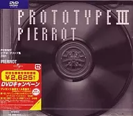 PIERROT/PROTOTYPEIII