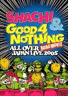 SHACHI、GODD4NOTHING / ALL OVER JAPAN LIVE 2005 ROAD MOVIE