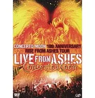 コンチェルトムーン/LIVE FROM ASHES～10th ANNIVERSARY RISE FROM ASHES TOUR