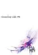 TorN / Somebody like me