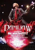 DAMIJAW 47 Prefectural Tour "Be with You! 2" 2013.5.17 0 - EAST