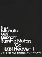 Michelle Gun Elephant / BURNING MOTORS GO LAST HEAVEN 2 LAST HEAVEN TOUR 2003.9.25 at First Press Limited TAKUTAKU [Kyoto Version]