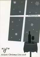 TAKUMA / TAKUMA Acoustic Christmas Live 2008 "if"