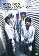 Baby Boo / Live Tour 2006 "for" 2006.4.13 at Zepp Tokyo