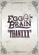 EGG BRAIN / THANXXX