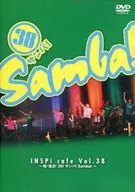 INSPi / INSPi cafe Vol. 38 ~ Celebration and revival! 38! Samba! Samba! ~