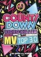 DJ SPIKE A.K.A KURIBO/COUNT DOWN VIDEOKILLER Full Size MV TOP30