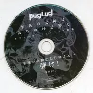 BugLug / 幸運の女神は去りゆけど笑え タワーレコードオリジナル特典 幸運の女神は去りゆけど・・・弾け! 優DISC