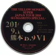 THE YELLOW MONKEY SUPER JAPAN TOUR 2016 -KUMAMOTO SPECIAL - 2016 9.1 Kumamoto B. 9V1