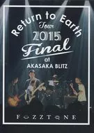 FoZZtone / Return to Earth TOUR 2015 FINAL at AKASAKA BLITZ