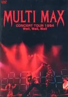 MULTI MAX / MULTI MAX CONCERT TOUR 1994 Well Well Well