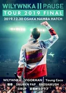 WILYWNKA / WILYWNKA PAUSE TOUR 2019 FINAL in OSAKA NAMBA HATCH