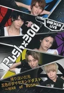 Rush× 300 / ONE MAN LIVE : Diamond Dust of Five Colors of Light Falling ~ WAR of RUSH ~