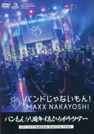 不是樂隊！/不是樂隊！MAXX NAKAYOSHI BAN MON！八周年擴展巡回演唱會總決賽@Zepp DiverCity Tokyo