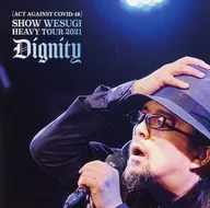 上杉升/[ACT AGAINST COVID-19]SHOW WESUGI HEAVY TOUR 2021 Dignity[初回限定版]