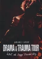 Araki / Araki / AXIZ DRAMA & TRAUMA TOUR LIVE at Zepp DiverCity