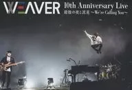 WEAVER / 10th Anniversary Live Last Night and Meteor ~ We're Calling You ~
