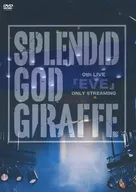 SPLENDID GOD GIRAFFE / SPLENDID GOD GIRAFFE 0TH LIVE 「EVE」 ONLY STREAMING