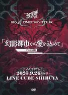 Royz / Royz ONEMAN TOUR「幻影都市から愛を込めて」-FORM II- TOUR FINAL 2025.9.26(Fri) LINE CUBE SHIBUYA-Royz 16th Anniversary-