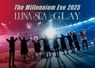 LUNA SEA＆GLAY / The Millennium Eve 2025 LUNA SEA/GLAY