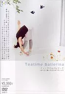 Tea Time Ballerina : The First Ballet to Be Enjoyed at Home