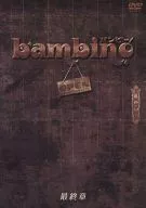 Bambino. Bambino FINAL! ~ Final Chapter ~