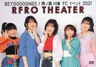 BEYOOOOONDS / Uno Morikawa Umi FC Event 2021 ~ RFRO THEATER ~