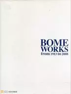 BOME WORKS from 1983 to 2008