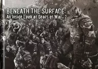 BENEATH THE SURFACE : An lnside lOOk at Gears of War2 [foreign book]