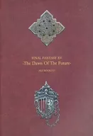 FINAL FANTASY XV -The Dawn Of The Future- ART BOOKLET