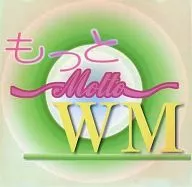 もっと～Motto～WM / Circle WM